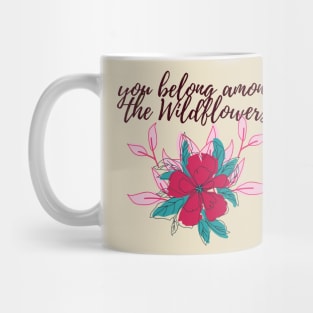 you belong among the wildflowers-quote Mug